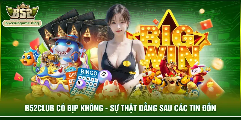 B52club có bịp không
