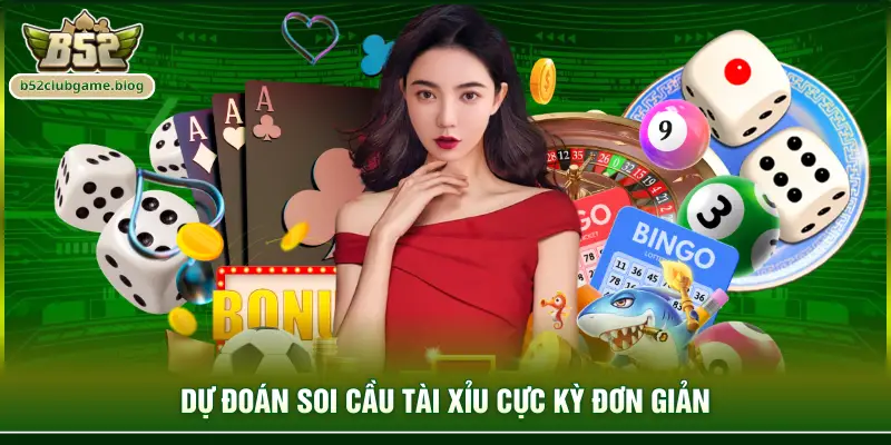 Dự đoán soi cầu tài xỉu cực kỳ đơn giản