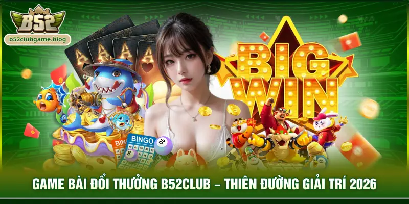 Game bài đổi thưởng B52club