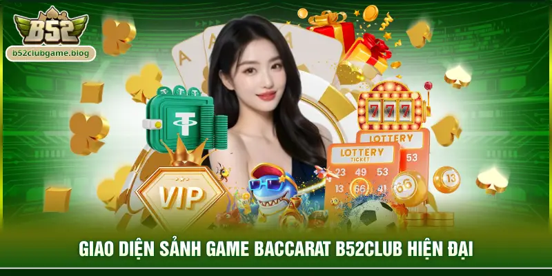 Giao diện sảnh game Baccarat B52club hiện đại