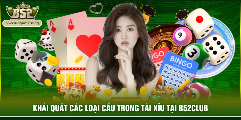 Khái quát các loại cầu trong tài xỉu tại B52club