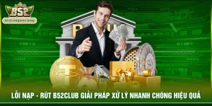 Lỗi nạp - rút B52club