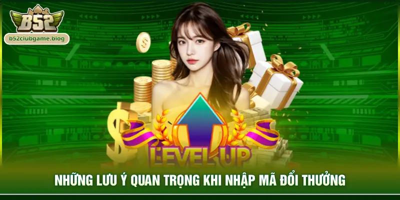 Những lưu ý quan trọng khi nhập mã đổi thưởng