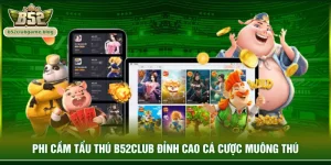 Phi cầm tẩu thú B52club