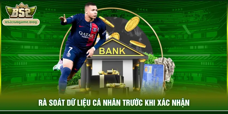 Rà soát dữ liệu cá nhân trước khi xác nhận